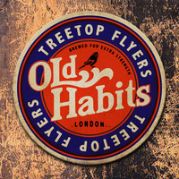 Treetop Flyers - Old Habits