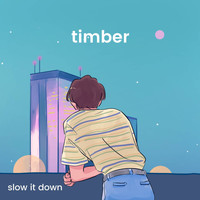 Timber - Slow It Down