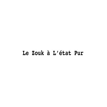 Various Artists - Le zouk a l'état pur (Explicit)