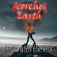 Scorched Earth - Livin with the Risk (Explicit)