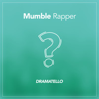 Dramatello - Mumble Rapper