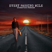 Christian Parker - Every Passing Mile