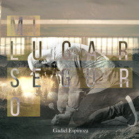 Gadiel Espinoza - Mi Lugar Seguro