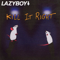 Lazyboy - Kill It Right