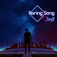 JayB - Boring Song
