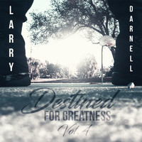Larry Darnell - Destined for Greatness Vol. 4