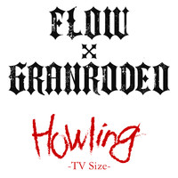 FLOWxGRANRODEO - Howling(TV Size)