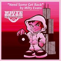 Milty Evans - Need Some Get Back