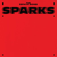 The Zephyr Bones - Sparks