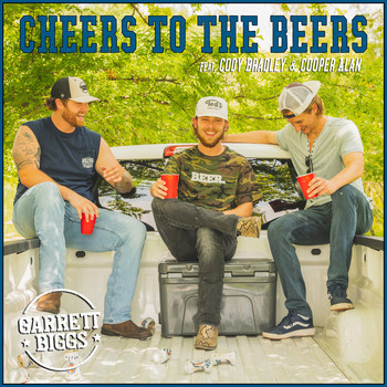 Garrett Biggs (feat. Cooper Alan and Cody Bradley) - Cheers to the Beers (Explicit)