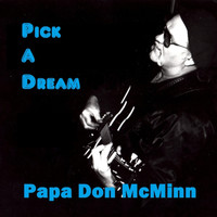 Papa Don McMinn - Pick a Dream