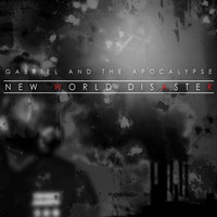 Gabriel and the Apocalypse - New World Disaster (Explicit)