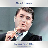 Michel Louvain - Remastered hits (All Tracks Remastered 2021)