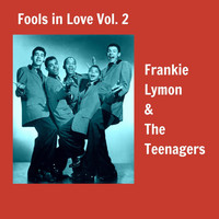 Frankie Lymon & The Teenagers - Fools in Love, Vol. 2