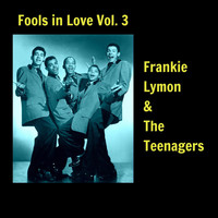 Frankie Lymon & The Teenagers - Fools in Love, Vol. 3