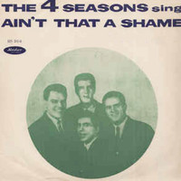 The Four Seasons - Ain'T That a Shame