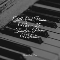 Piano Masters, Study Music and Piano Music, Piano Prayer - Chill-Out Piano Mix - 25 Timeless Piano Melodies