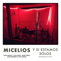 Micelios - Y Si Estamos Solos (sesiones en vivo)