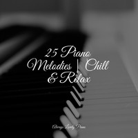 Concentration Music Ensemble, Chilout Piano Lounge, Piano Prayer - 25 Piano Melodies | Chill & Relax