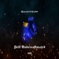 Sainttripp - Still Underestimated (Explicit)