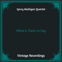Gerry Mulligan Quartet - What Is There To Say (Hq Remastered)