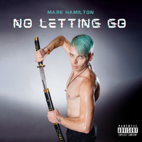 Mark Hamilton - No Letting Go (Explicit)