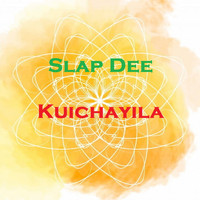 Slap Dee - Kuichayila