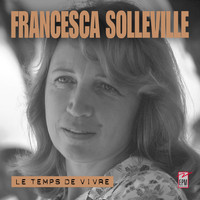 Francesca Solleville - Le temps de vivre (Explicit)