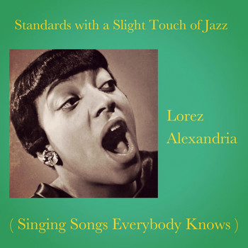 Lorez Alexandria - Standards with a Slight Touch of Jazz (Singing Songs Everybody Knows)