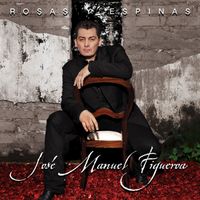 José Manuel Figueroa - Rosas Y Espinas