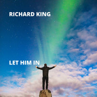 Richard King - Let Him in