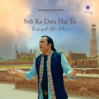 Rafaqat Ali Khan - Sub Ka Data Hai Tu