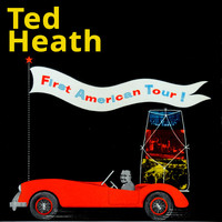 Ted Heath - First American Tour!