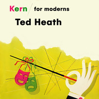 Ted Heath - Kern for Moderns