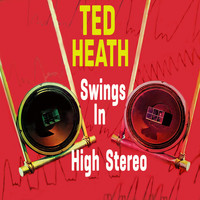 Ted Heath - Ted Heath Swings in High Stereo