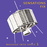 Sensations Fix - Message Into Space 1