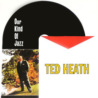 Ted Heath - Our Kind of Jazz