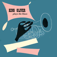 King Oliver - King Oliver Plays the Blues