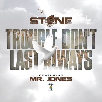 Stone - Troubles Don't Last Always