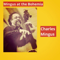 Charles Mingus - Mingus at the Bohemia