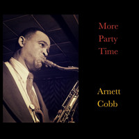 Arnett Cobb - More Party Time