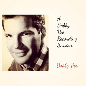 Bobby Vee - A Bobby Vee Recording Session