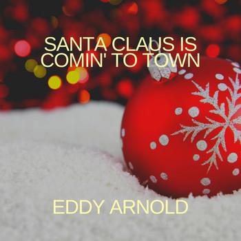 Eddy Arnold - Santa Claus Is Comin' to Town