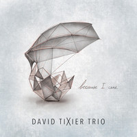 David Tixier Trio - Because I Care