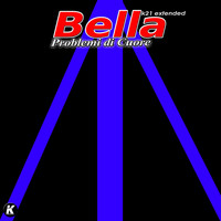Bella - Problemi Di Cuore (K21 extended)