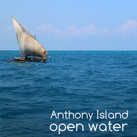 Anthony Island - Open Water (Radio Edit)