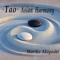 Mariko Akiyoshi - ~Tao~ Asian Harmony
