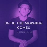 Morten Remar - Until the Morning Comes