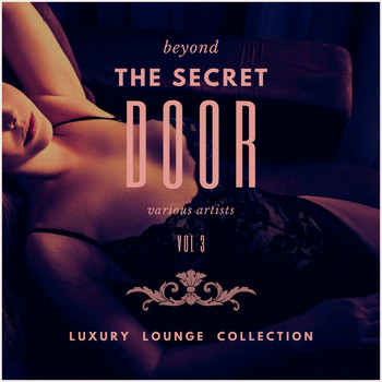 Various Artists - Beyond the Secret Door (Luxury Lounge Collection), Vol. 3