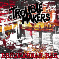 Troublemakers - Drömmarnas bar